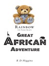 Cover image for Rainbow the Teddy Bear's Great African Adventure